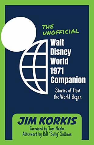 The Unofficial Walt Disney World 1971 Companion: Stories of How the World Began (Kindle Edition)