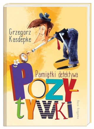 Pamiątki detektywa Pozytywki (Detektyw Pozytywka #3)