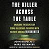 The Killer Across the Table by John E. Douglas The Killer Across the Table by John E. Douglas