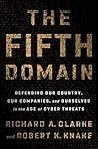 Book cover for The Fifth Domain: Defending Our Country, Our Companies, and Ourselves in the Age of Cyber Threats