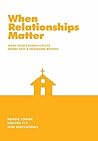 When Relationships Matter: Make Your Church a Place Where Kids and Teenagers Belong