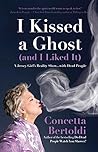 I Kissed a Ghost (and I Liked It): A Jersey Girl's Reality Show . . . with Dead People