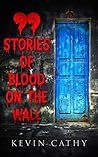 Book cover for 99 Stories of Blood on the Wall: A collection of 99 word horror stories