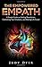 The Empowered Empath: A Simple Guide on Setting Boundaries, Controlling Your Emotions, and Making Life Easier