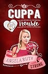 A Cuppa Trouble by Angela Ruth Strong