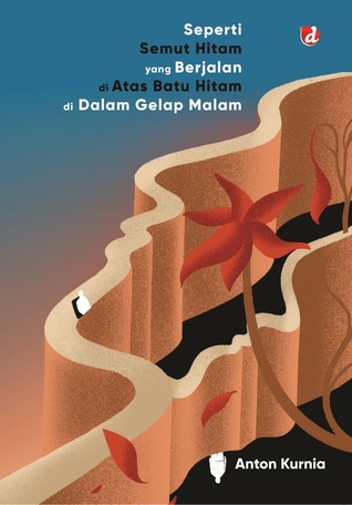 Seperti Semut Hitam yang Berjalan di Atas Batu Hitam di Dalam Gelap Malam (Paperback)
