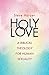 Holy Love: A Biblical Theology for Human Sexuality
