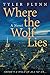 Where the Wolf Lies by Tyler   Flynn
