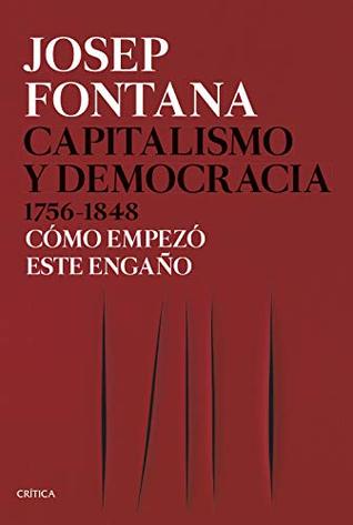 Capitalismo y democracia 1756-1848: Cómo empezó este engaño (Serie Mayor) (Spanish Edition)