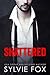 Shattered