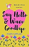 Say Hello and Wave Goodbye Say Hello and Wave Goodbye