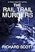 The Rail Trail Murders by Richard Scott
