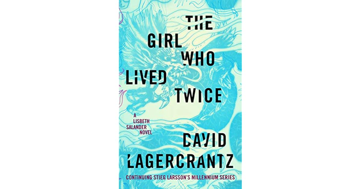 The Girl Who Lived Twice (Millennium, 6) by David Lagercrantz