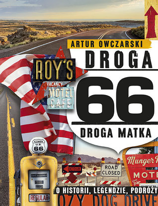 Droga 66. Droga Matka. O historii, legendzie, podróży (Hardcover)