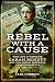 Rebel With a Cause: The Lif...