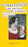 Les Vertus et l'amour-Tome 2-Traité des vertus II Les Vertus et l'amour-Tome 2-Traité des vertus II