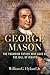 George Mason: The Founding ...