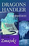 -Dragons Handler: A Disobedient Daughter