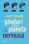 Gânduri de pe o planetă nervoasă by Matt Haig