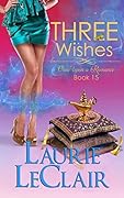 Three Wishes (Once Upon A Romance Series, Book 15): A Romantic Comedy, Fairy Tale Retelling