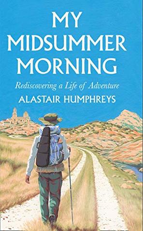 My Midsummer Morning: Rediscovering a Life of Adventure (Hardcover)