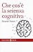 Che cos'è la scienza cognitiva