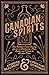 Canadian Spirits: The Essen...