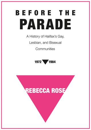 Before the Parade: A History of Halifax's Gay, Lesbian, and Bisexual Communities, 1972-1984 (Paperback)