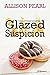 Glazed Suspicion (Love and ...
