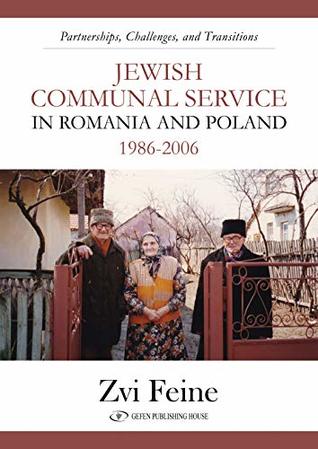 Jewish Communal Service in Romania and Poland 1986-2006: Partnership, Challenges, and Transitions (Kindle Edition)