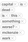Capital Is Dead. Is This Something Worse?