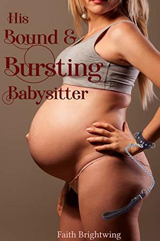 His Bound & Bursting Babysitter (Kindle Edition)