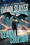 Dawn Slayer by Clara Coulson