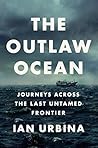The Outlaw Ocean: Journeys Across the Last Untamed Frontier Book cover for The Outlaw Ocean: Journeys Across the Last Untamed Frontier