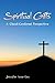 Spiritual Gifts: A Christ-C...