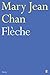 Flèche by Mary Jean Chan