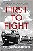 First to Fight: The Polish ...