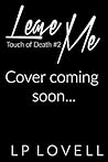 Leave Me (Touch of Death #2)