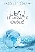 L'eau le miracle oublié by Jacques Collin