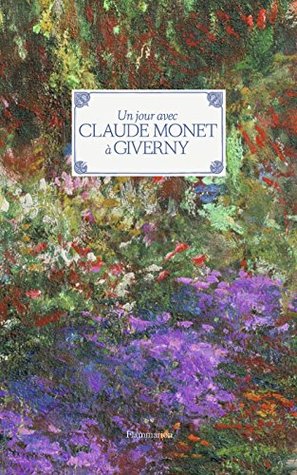 Un jour avec Claude Monet à Giverny (French Edition)