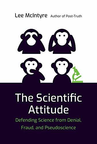 The Scientific Attitude: Defending Science from Denial, Fraud, and Pseudoscience