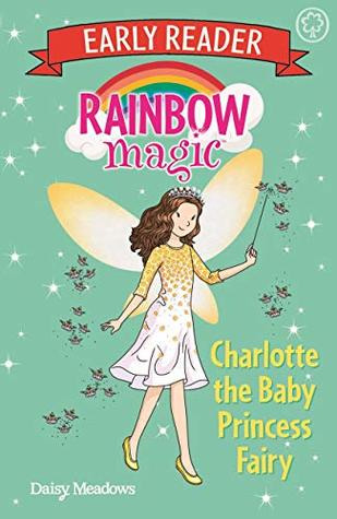 Charlotte the Baby Princess Fairy (Rainbow Magic Early Reader)