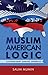 Muslim American Logic by Salim MuMin