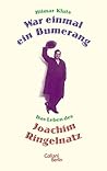 War einmal ein Bumerang: Das Leben des Joachim Ringelnatz