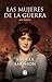 Las mujeres de la guerra by Andrea Amosson