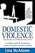 Domestic Violence Changing Culture Saving Lives by Lisa McAdams