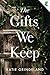 The Gifts We Keep by Katie Grindeland