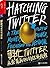 Hatching Twitter:a True Story of Money,Power,Friendship,and Betrayal(Chinese edition)
