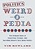 Politics Weird-o-Pedia by Tim Rowland