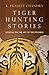Tiger Hunting Stories by K. Pradeep Chandra